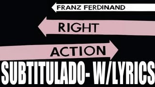 Franz Ferdinand  Right Action With LyricsSubtitulado al Español [upl. by Annaehs]