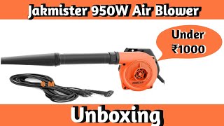 Jakmister 950W Powerful Air Blower Unboxing  Dust amp Vacuum Cleaner  Under ₹1000 [upl. by Preston]