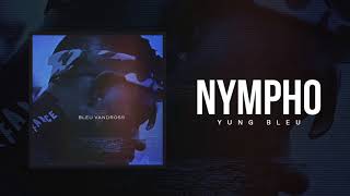 Yung Bleu quotNymphoquot Official Audio [upl. by Knah]