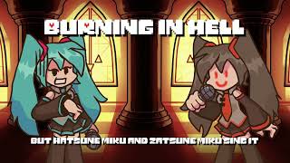 BurningInHell But Hatsune Miku and Zatsune Miku Sing it [upl. by Nevetse31]