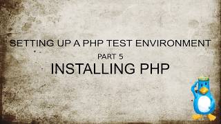 Setting Up A Test Environment For PHP In VirtualBox  Part 5 Installing PHP [upl. by Enovad]