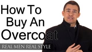 How To Buy An Overcoat  Mans Guide To Overcoats Topcoats Greatcoats  Stylish Winter Clothing Men [upl. by Helas]