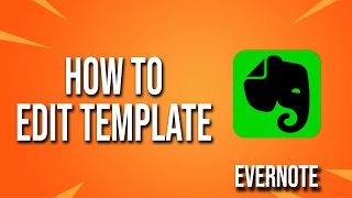 How To Edit Template Evernote Tutorial [upl. by Kcirddor]