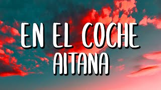 Aitana  En El Coche LetraLyrics [upl. by Yemrots]