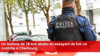 Un homme de 19 ans abattu en essayant de fuir un contrôle à Cherbourg [upl. by Derwon]