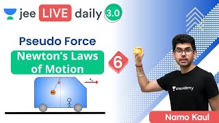 JEE Newton’s Laws of Motion L6  Pseudo Force  Unacademy JEE  JEE Physics  Namo Kaul [upl. by Fougere]