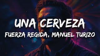 Fuerza Regida Manuel Turizo  UNA CERVEZA Letra [upl. by Rambert55]