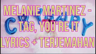 Melanie Martinez  Tag Youre It Lyrics  Terjemahan Bahasa Indonesia [upl. by Cristina677]