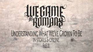 We Came As Romans quotUnderstanding What Weve Grown to Bequot Lyric Video [upl. by Wiener]