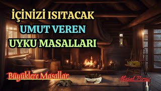 İÇİNİZİ ISITACAK UMUT VEREN MASALLARBüyüklere MasallarMasal DinleUyku MasallarıSesli Kitap Dinle [upl. by Subocaj696]