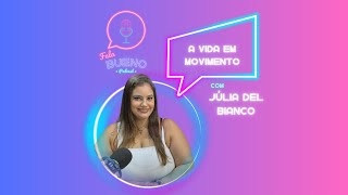 A vida em movimento  com Júlia Del Bianco [upl. by Lyckman825]