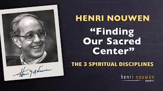 Henri Nouwen 1994  quotFinding Our Sacred Centerquot  The 3 Most Important Spiritual Disciplines [upl. by Pritchard]