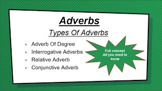 Types Of Adverbs Degree Relative Interrogative and Conjunctive [upl. by Assyram841]