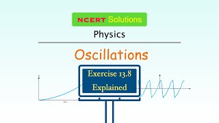 Exercise 138 Explained  Oscillations  NCERT Physics Class  11  Ask Doubts [upl. by Chesney615]