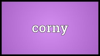 Corny Meaning [upl. by Hedvige]