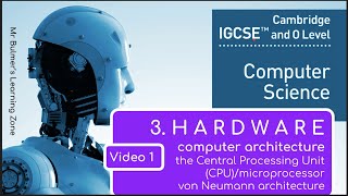 IGCSE Computer Science 202325 ​​ Topic 3 HARDWARE 1  COMPUTER ARCHITECTURE  Von Neumann amp CPU [upl. by Bili896]