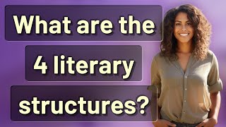 What are the 4 literary structures [upl. by Hardan]