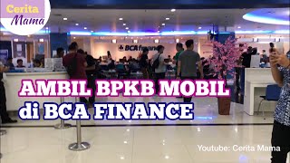 Cara ambil BPKB mobil di BCA Finance  Cerita Mama [upl. by Etsirk]