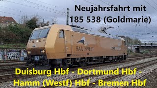 Neujahrsfahrt mit der 185 538 Goldmarie von Duisburg über Essen Dortmund und Osnabrück nach Bremen [upl. by Anialem]