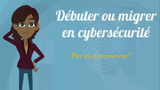 La Cybersécurité Par quoi débuter [upl. by Aihsemak]