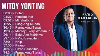 Mitoy Yonting 2024 MIX Best Songs  Bulag PinaikotIkot Minahal Kita Bilog Ang Mundo [upl. by Isej]