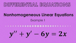 Nonhomogeneous Linear Differential Equations Example 1 [upl. by Rebmik]