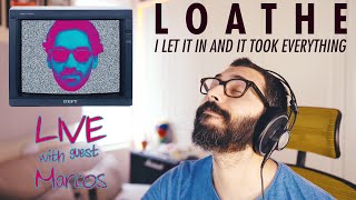 Loathe quotI Let It In and It Took Everythingquot  Full album listenreview with Marcos Economides [upl. by Ewold175]