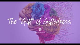 The quotGiftquot of Giftedness [upl. by Hairym342]