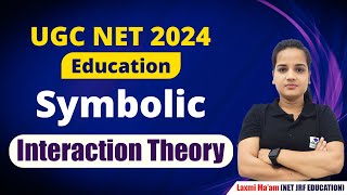 Symbolic Interaction Theory  Education  UGC NET 2024  Apni University  By Laxmi Maam [upl. by Alleon]