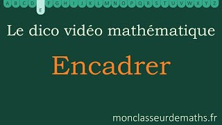 Dico vidéo  Encadrer [upl. by Ceil]