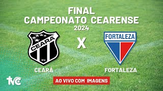 🔴 Assista Ao Vivo com Imagens CEARÁ x FORTALEZA  060424  FINAL do Campeonato Cearense 2024 [upl. by Nereil841]