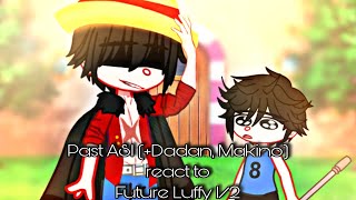 Past ASL Dadan Makino react to future Luffy 12 [upl. by Notyalk868]