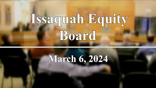 Issaquah Equity Board Meeting  March 6 2024 [upl. by Aelanna]