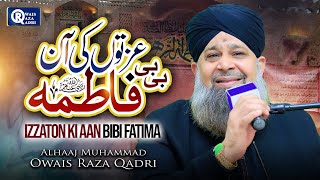 Owais Raza Qadri  Izzaton Ki Aan Bibi Fatima  New Manqabat 2024  Official Video [upl. by Rebmit898]