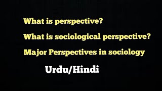 What is Perspective Sociological perspective Major Perspectives in sociology [upl. by Jedthus]