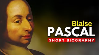 BLAISE PASCAL  Uniting Science Mathematics and Faith [upl. by Obeded]