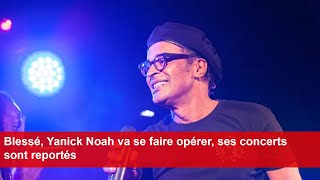 Blessé Yanick Noah va se faire opérer ses concerts sont reportés [upl. by Felise]