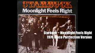 Starbuck  Moonlight Feels Right 1976 Disco Purrfection Version [upl. by Ycnaf174]