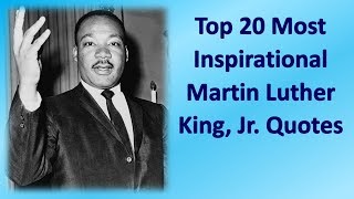 Top 20 Most Inspirational Martin Luther King Jr Quotes [upl. by Jereld]