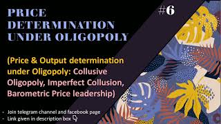 Collusive Oligopoly  Perfect amp Imperfect Collusion  Barometric Price leadership  Part6  EK [upl. by Hazrit]