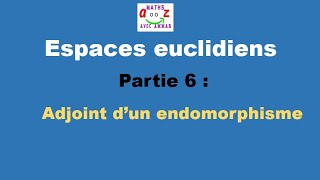 Cours espaces euclidiens Adjoint dun endomorphisme [upl. by Alli736]