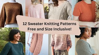 12 Free and Size Inclusive Sweater Knitting Patterns [upl. by Tray]