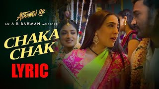 Chaka Chak Lyrics Atrangi Re  Shreya Ghoshal Akshay Kumar Sara Ali Khan Dhanush [upl. by Joed]