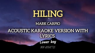 Hiling by Mark Carpio  Lower key acoustic guitar karaoke version with lyrics ♪ [upl. by Janeen]