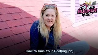 How to Ruin Your Roofing job [upl. by Enajaras]