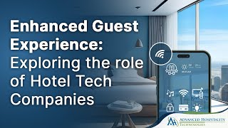 Enhanced Guest Experience Exploring the role of Hotel Tech Companies [upl. by Adiana338]