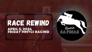 RACE REWIND  APRIL 5 2024  FRIDAY MMTCI RACING  Karera Sa Pinas [upl. by Ardnos590]