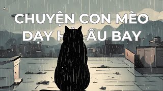 Tất tần tật tiểu thuyết Chuyện con mèo dạy hải âu bay  Luis Sepúlveda [upl. by Reichel]