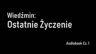 Ostatnie Zyczenie Audiobook Cz 1 [upl. by Mure885]