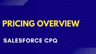 Pricing in Salesforce CPQ  Pricing Overview [upl. by Boni921]